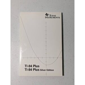 Texas Instruments TI-84 Plus/TI-84 Plus Silver Edition Guide Book
